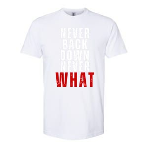 Never Back Down Never What Cute Gift Softstyle CVC T-Shirt