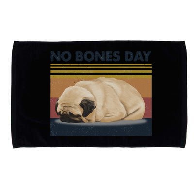 No Bones Day Pug Funny Dog Mom And Dog Dad Gift Microfiber Hand Towel