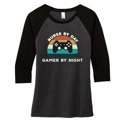 Nurse By Day Gamer By Night Video Games Lover Gamer Women's Tri-Blend 3/4-Sleeve Raglan Shirt