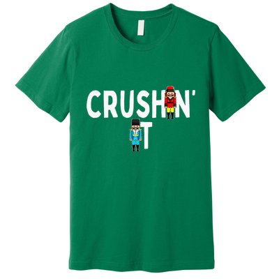 Nutcracker Ballet Dance Nut Cracker Christmas Crushin It Premium T-Shirt