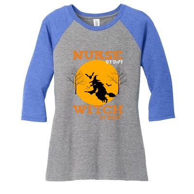 Nurse By Day Witch By Night Funny Nurse Halloween Gift Women's Tri-Blend 3/4-Sleeve Raglan Shirt