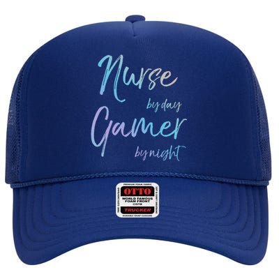 Nurse By Day Gamer By Night Funny National Nurses Week Gift High Crown Mesh Back Trucker Hat