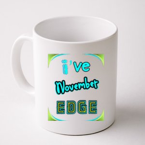 November Birthday Edge Friend Friend Dad Son Teacher Coffee Mug