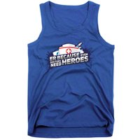 Nurse Because Even Doctors Need Heroes Funny Er Nurse Cute Gift Tank Top