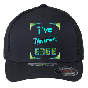 November Birthday Edge Friend Friend Dad Son Teacher Flexfit Unipanel Trucker Cap