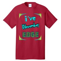 November Birthday Edge Friend Friend Dad Son Teacher Tall T-Shirt