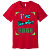 November Birthday Edge Friend Friend Dad Son Teacher Premium T-Shirt