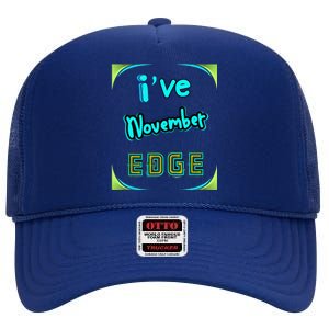 November Birthday Edge Friend Friend Dad Son Teacher High Crown Mesh Back Trucker Hat