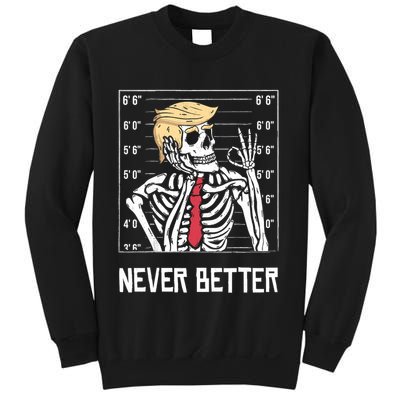 Never Better Funny Skeleton Mugshot America Halloween 2024 Sweatshirt
