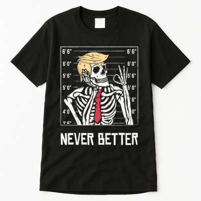 Never Better Funny Skeleton Mugshot America Halloween 2024 Tall T-Shirt
