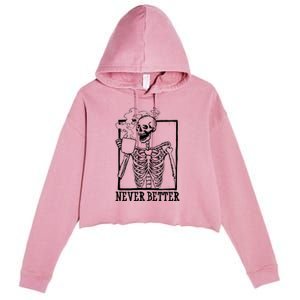 Never Better Funny Skeleton Coffee Crop Fleece Hoodie