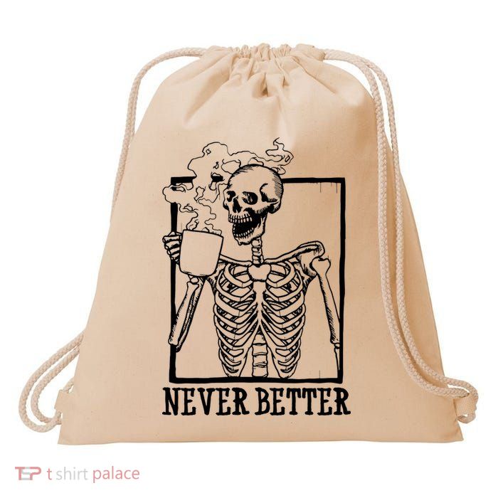 Never Better Funny Skeleton Coffee Drawstring Bag