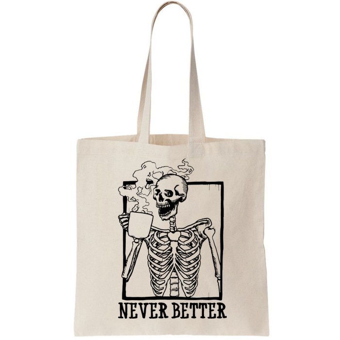 Never Better Funny Skeleton Coffee Bag
