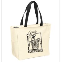 Never Better Funny Skeleton Coffee Zip Tote Bag