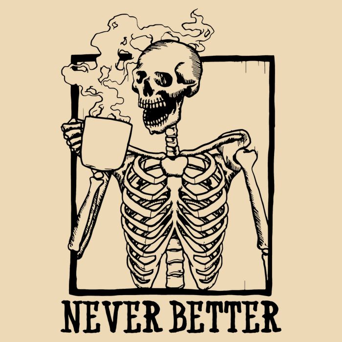 Never Better Funny Skeleton Coffee Zip Tote Bag