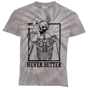 Never Better Funny Skeleton Coffee Kids Tie-Dye T-Shirt