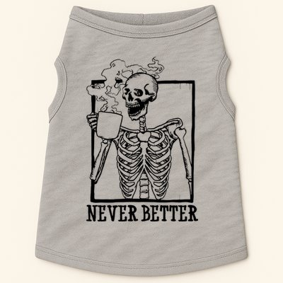 Never Better Funny Skeleton Coffee Doggie Tank