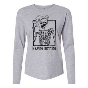 Never Better Funny Skeleton Coffee Womens Cotton Relaxed Long Sleeve T-Shirt