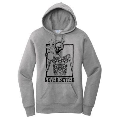 Never Better Funny Skeleton Coffee Women's Pullover Hoodie