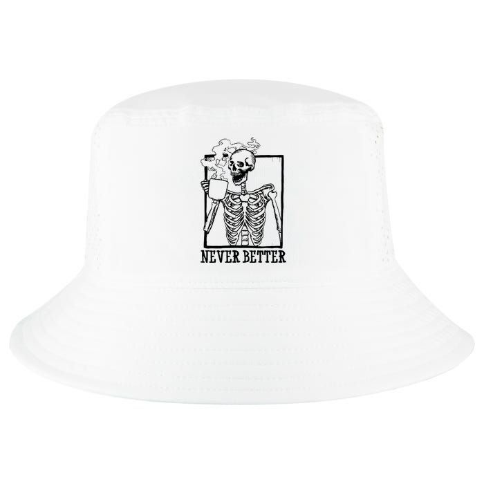 Never Better Funny Skeleton Coffee Cool Comfort Performance Bucket Hat