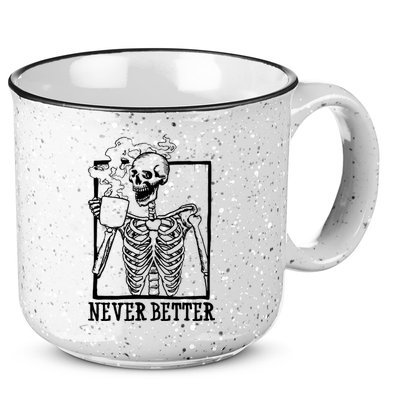 Never Better Funny Skeleton Coffee 15oz Campfire Ceramic Mug