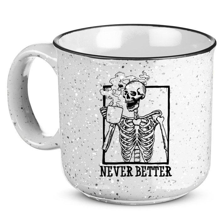 Never Better Funny Skeleton Coffee 15oz Campfire Ceramic Mug