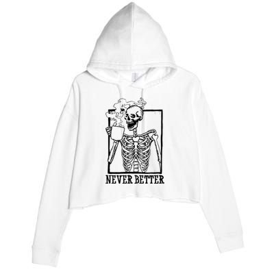 Never Better Funny Skeleton Coffee Crop Fleece Hoodie