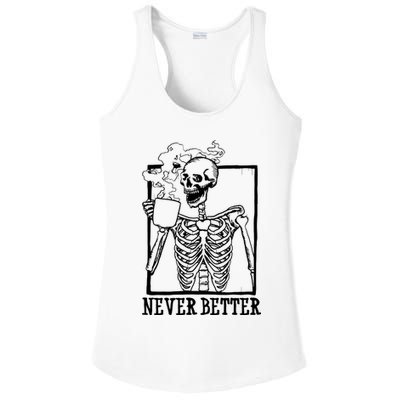 Never Better Funny Skeleton Coffee Ladies PosiCharge Competitor Racerback Tank