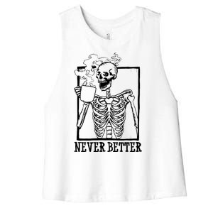 Never Better Funny Skeleton Coffee Women's Racerback Cropped Tank