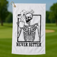 Never Better Funny Skeleton Coffee Golf Towel
