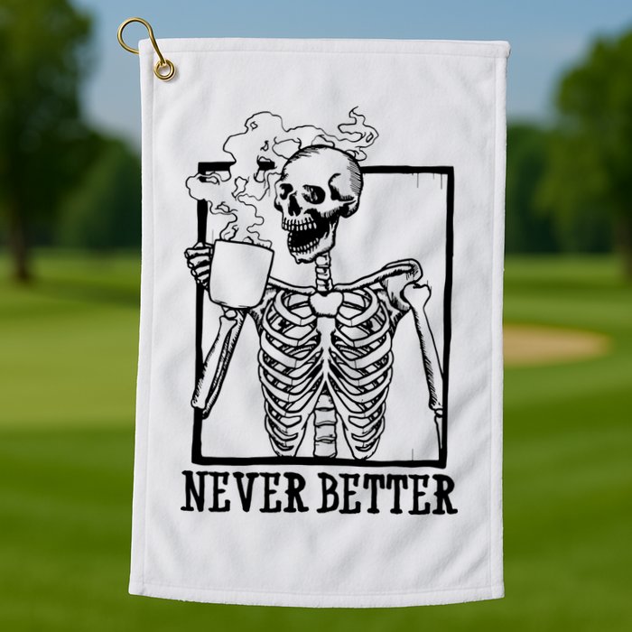 Never Better Funny Skeleton Coffee Golf Towel