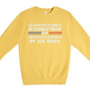 Never Been Fondled By Donald Trump But I Have Been Screwed By Joe Biden Funny Premium Crewneck Sweatshirt