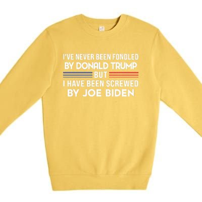 Never Been Fondled By Donald Trump But I Have Been Screwed By Joe Biden Funny Premium Crewneck Sweatshirt