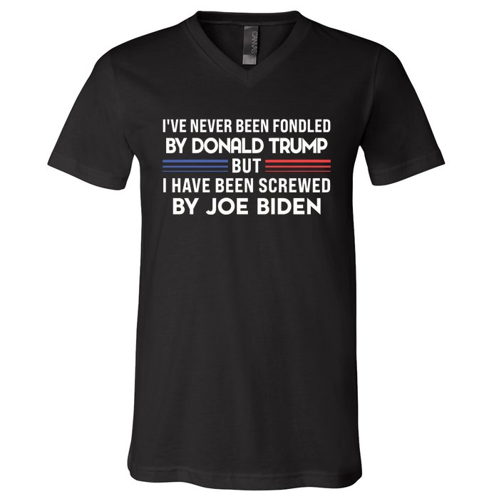 Never Been Fondled By Donald Trump But I Have Been Screwed By Joe Biden Funny V-Neck T-Shirt