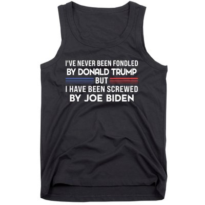 Never Been Fondled By Donald Trump But I Have Been Screwed By Joe Biden Funny Tank Top