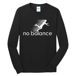 No Balance Funny Parody Design For Sports And Humor Tall Long Sleeve T-Shirt