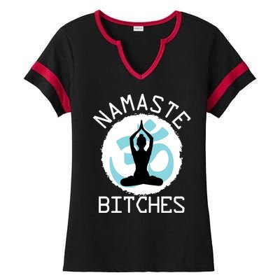 Namaste Bitches Funny Yoga Ladies Halftime Notch Neck Tee