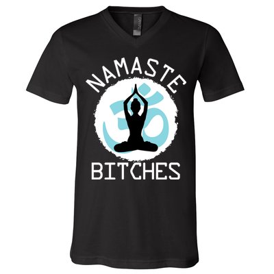 Namaste Bitches Funny Yoga V-Neck T-Shirt