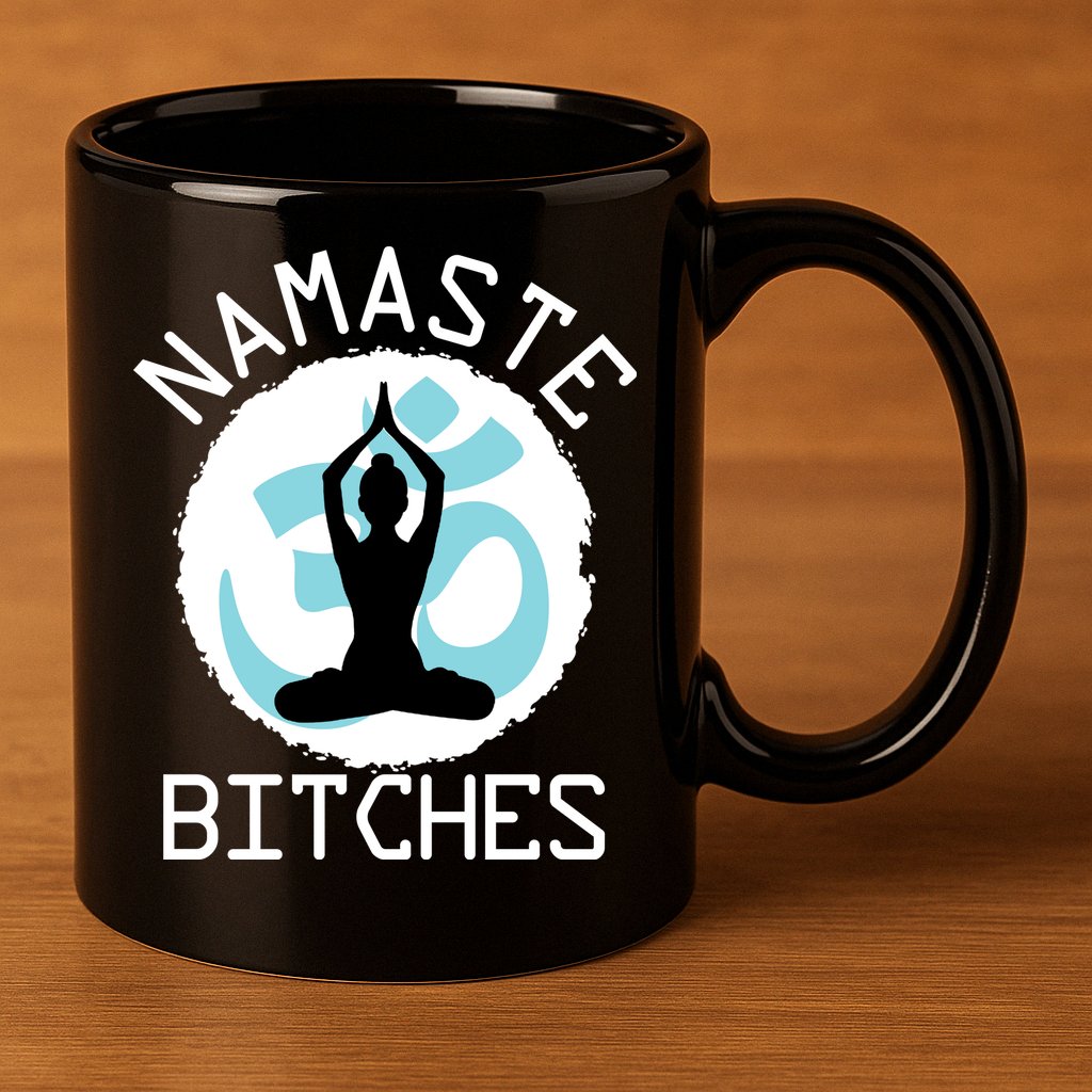 Namaste Bitches Funny Yoga 11oz C Handle Ceramic Mug
