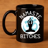 Namaste Bitches Funny Yoga 11oz C Handle Ceramic Mug