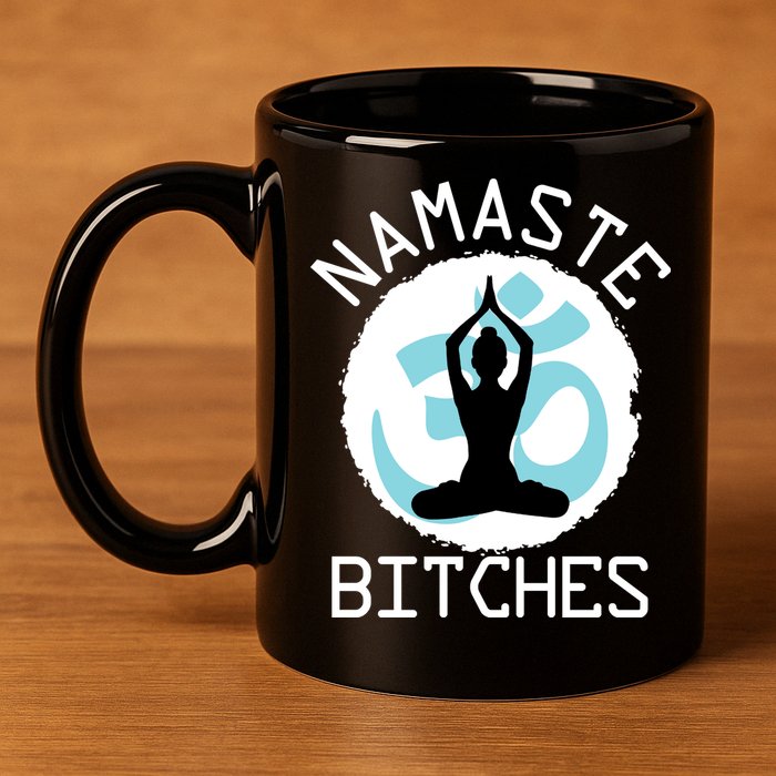Namaste Bitches Funny Yoga 11oz C Handle Ceramic Mug