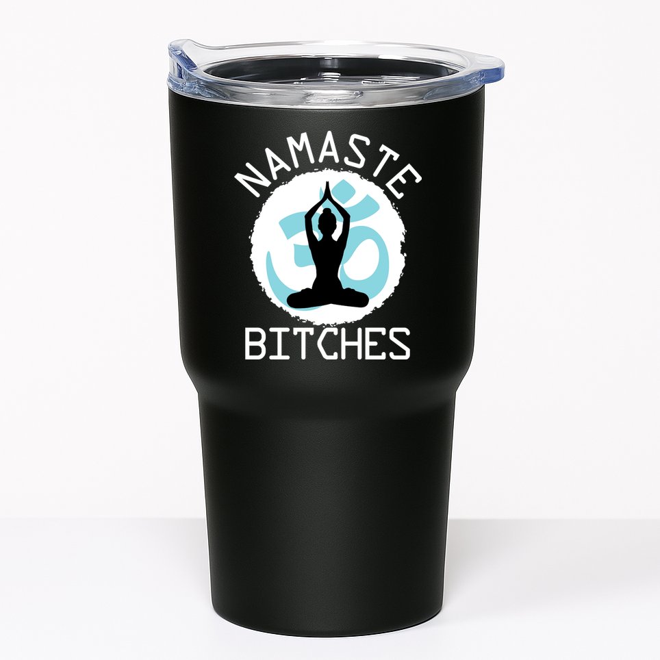 Namaste Bitches Funny Yoga Tumbler