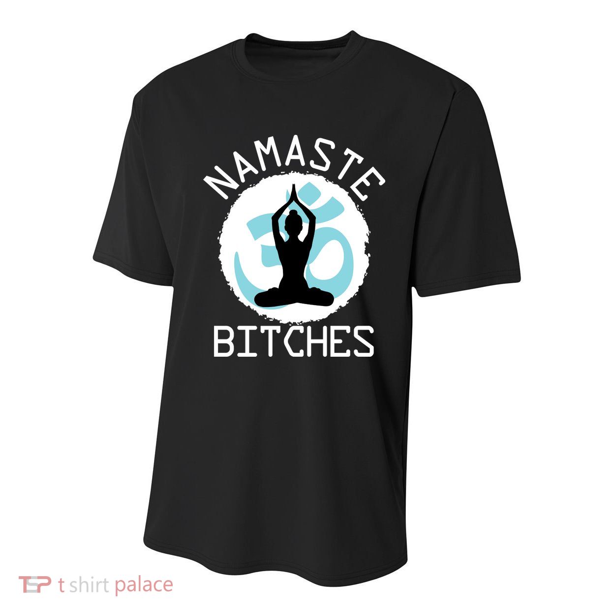 Namaste Bitches Funny Yoga Youth Performance Sprint T-Shirt