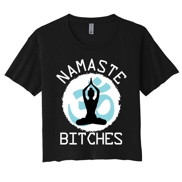 Namaste Bitches Funny Yoga Crop Top