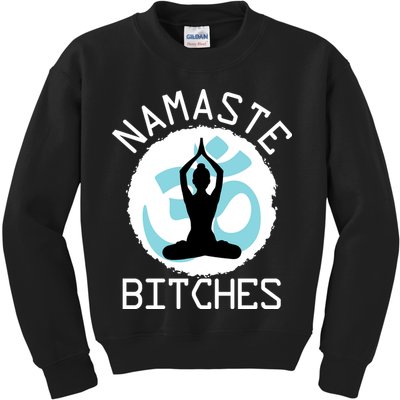 Namaste Bitches Funny Yoga Kids Sweatshirt