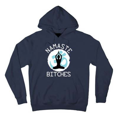 Namaste Bitches Funny Yoga Hoodie