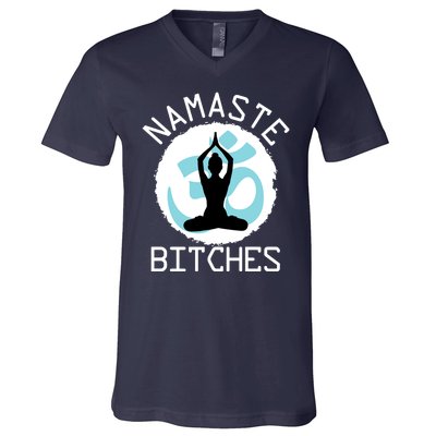 Namaste Bitches Funny Yoga V-Neck T-Shirt