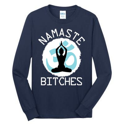 Namaste Bitches Funny Yoga Tall Long Sleeve T-Shirt