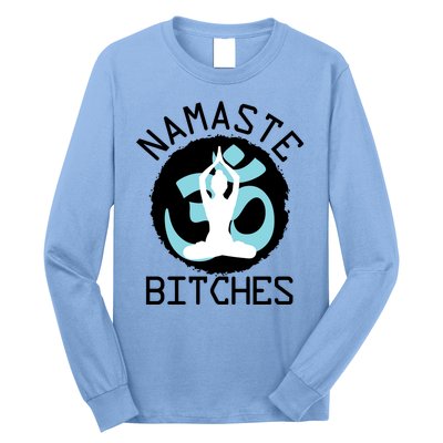 Namaste Bitches Funny Yoga Long Sleeve Shirt