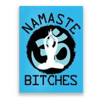 Namaste Bitches Funny Yoga Poster